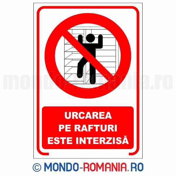 URCAREA PE RAFTURI ESTE INTERZISA - indicator de securitate de interzicere pentru protectia muncii